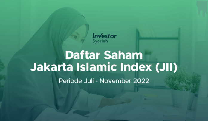 Daftar Saham Jakarta Islamic Index (JII) Juli - Nov 2022