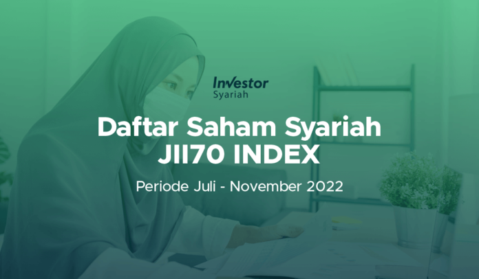 Daftar Saham Syariah INDEX Jakarta Islamic Index 70 (JII70) Periode Juli - November 2022